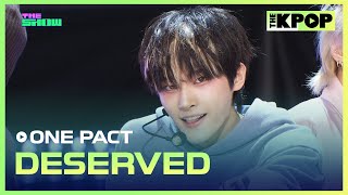 ONE PACT, DESERVED (원팩트, DESERVED) [THE SHOW 241029]