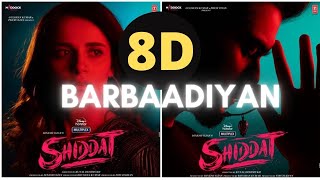 Barbaadiyan 8D | Shiddat | Sunny K, Radhika M | Sachet T,Nikhita G, Madhubanti B | Sachin -Jigar
