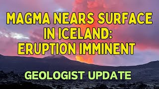 Magma Close to Surface in Iceland: Eruption Within Hours Or Days: A Geologic Review