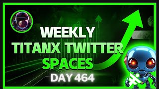 Weekly TitanX Spaces - Day 464 -