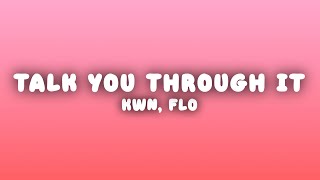 kwn - talk you through it (Lyrics) ft. FLO