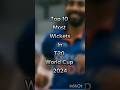 top 10 most wicket in T20 world cup 2024 #short