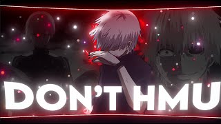 Kaneki Ken | Don't HMU | [AMV/Edit]