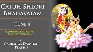 Catuh Shloki Bhagavatam by Gauranga Darshan Das  | SB 2.9.33-36 | Tune 4