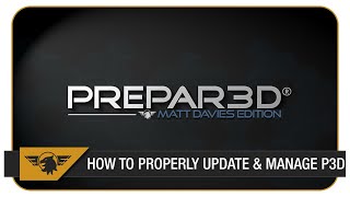 [P3D Tutorial] How to update Prepar3D & PROPERLY manage your addons
