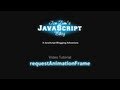 requestAnimationFrame: Video Introduction to New Animation Techniques