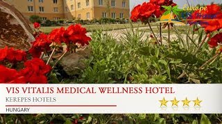 Vis Vitalis Medical Wellness Hotel - Kerepes Hotels, Hungary