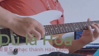 Nhạc thánh hàn - Dù là hoa | guitar solo