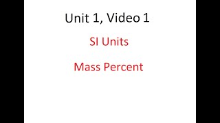 SI Units, Mass Percent | Unit  1, Video 1 | Chem 14A