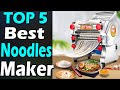 TOP 5 Best Noodles Maker Machine Review In 2024