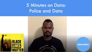 5 Minutes on Data: Police and Data Science by DotunData