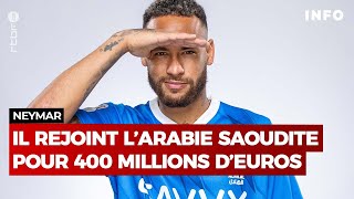 Transfert de Neymar : 400 millions d'euros pour rejoindre l'Arabie Saoudite - RTBF Info