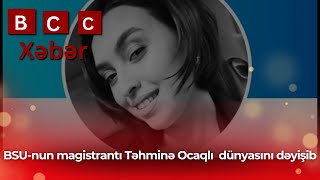 BSU-nun magistrantı Təhminə Ocaqlı  dünyasını dəyişib