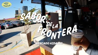 Sabor de la Frontera: Mercado Hidalgo