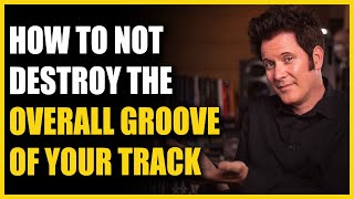 How to NOT DESTROY the GROOVE of your song! - FAQ Friday