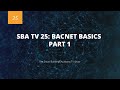 SBA TV 25: BACnet Basics Part 1