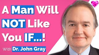 Men Like You LESS If...!  Dr. John Gray