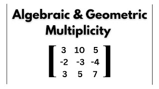 Algebraic and Geometric Multiplicity of Eigen value , Linear Algebra.