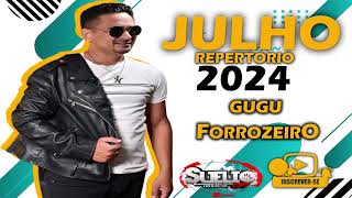 Gugu Forrozeiro (Músicas Novas) Julho 2024 - CD Atualizado #sueliocds