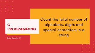 C Strings 7: Count the number of alphabets, digits & special characters in a string [C Programming]