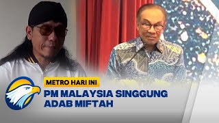 PM Malaysia Ikut Sindir Miftah Maulana - [Metro Hari Ini]