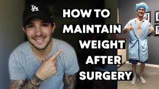 5 Tips to NOT GAIN WEIGHT After Surgery | How To Maintain Weight While Recovering From Surgery