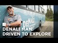 Denali Man: Driven To Explore | Experience Denali Backcountry Adventure