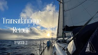 The Atlantic Loop | Ep 19 - Partie 2 : TRANSATLANTIQUE RETOUR, arrivée aux Açores