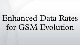 Enhanced Data Rates for GSM Evolution