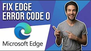 How To Fix Microsoft Edge Error Code 0 (Easy Guide)