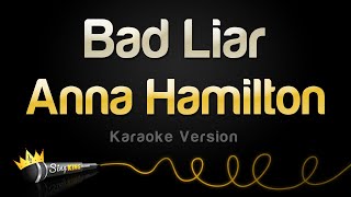 Anna Hamilton - Bad Liar Karaoke Version