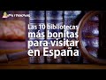 Las 10 bibliotecas más bonitas para visitar en España