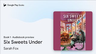 Six Sweets Under Book 1 by Sarah Fox · Audiobook preview