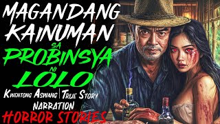 MAGANDANG KAINUMAN SA PROBINSYA NI LOLO | Kwentong Aswang | True Story