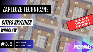 #3.5 Odcinek Dodatkowy - ZAPLECZE TECHNICZNE | Wrocław w Cities Skylines 🏙️