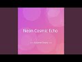 Neon Cosmic Echo