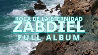 Roca de la Eternidad, Full Album - Zabdiel