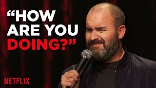 How Are You Doing? | Tom Segura Stand Up Comedy | "Ball Hog" on Netflix