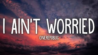 OneRepublic - I Ain’t Worried (Lyrics)  | 25 Min