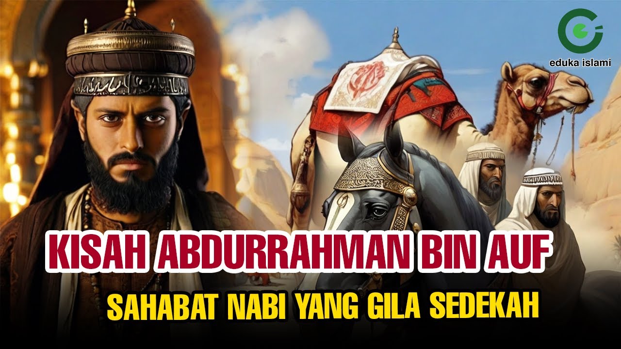 Kisah Abdurrahman Bin Auf Sahabat Nabi Muhammad Yang Gila Bersedekah # ...