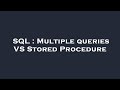 SQL : Multiple queries VS Stored Procedure