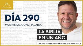 Día 290: Muerte de Judas Macabeo — La Biblia en un Año (con Fray Sergio Serrano, OP)