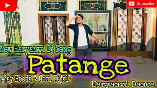 Patange - Ajay Hooda & Gori Kajal | Komal Choudhary | New Haryanvi Dj Song | Dance By  Sandeep