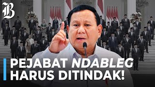 Peringatan Keras Prabowo ke Pejabatnya yang Nakal, Bakal Disikat!