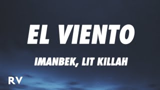 Imanbek, LIT killah - El Viento (Letra/Lyrics)