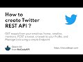 How to create Twitter REST API ?