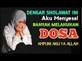 SHOLAWAT TAUBAT MENYENTUH HATI, SHOLAWAT PENGGUGUR SEGALA DOSA DAN PEMBUKA REZEKI