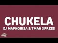 DJ Maphorisa & Tman Xpress - Chukela