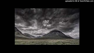 NF - Wait (Slowed)