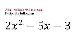 Factor (2x^2 – 5x -3) Method 6